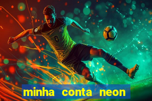 minha conta neon foi bloqueada