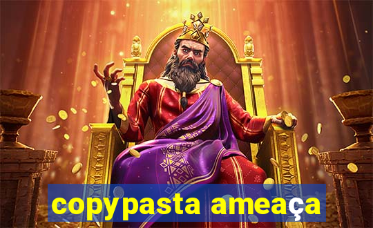 copypasta ameaça
