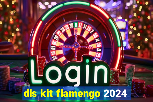 dls kit flamengo 2024