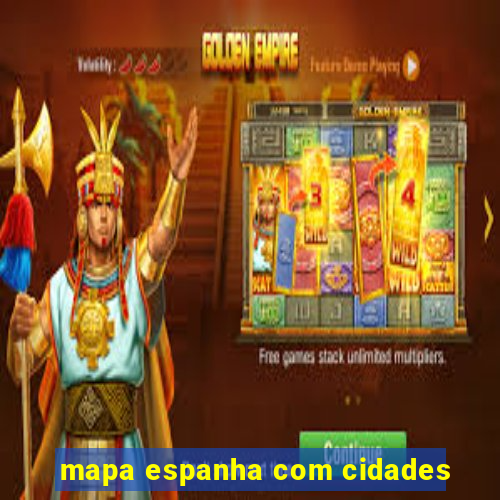 mapa espanha com cidades