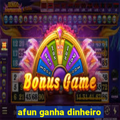 afun ganha dinheiro