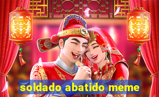 soldado abatido meme