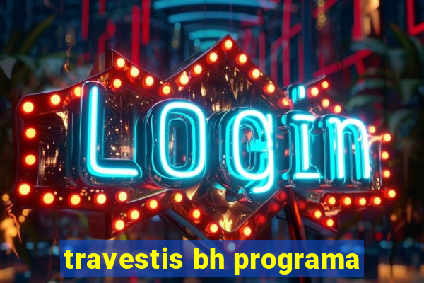 travestis bh programa