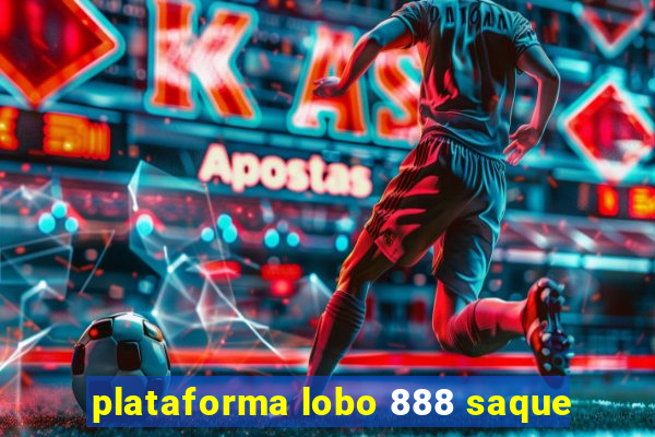 plataforma lobo 888 saque