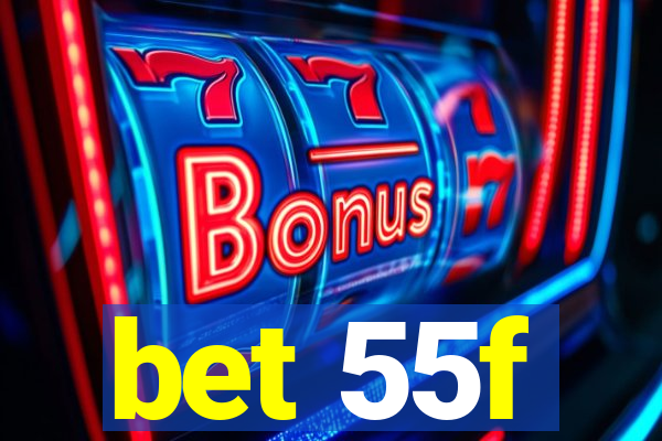bet 55f