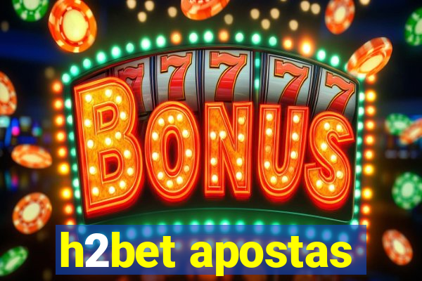h2bet apostas
