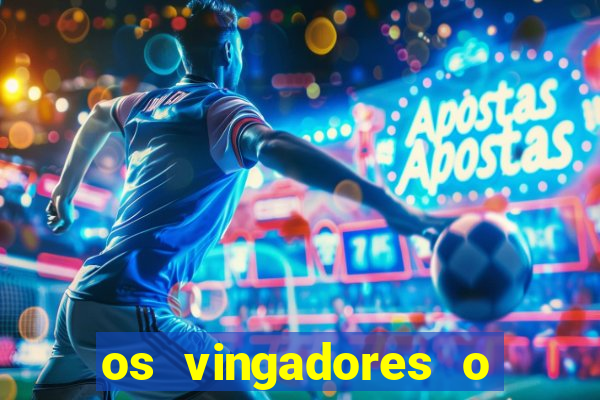 os vingadores o filme completo dublado