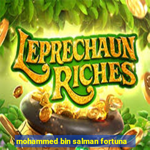 mohammed bin salman fortuna