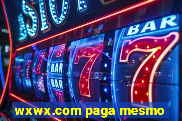 wxwx.com paga mesmo