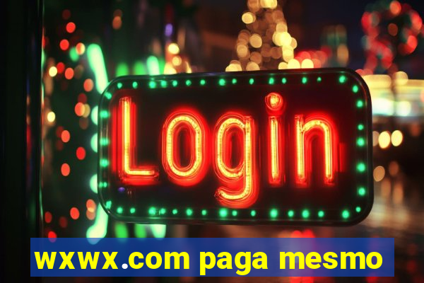 wxwx.com paga mesmo