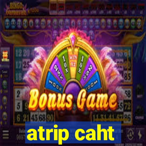 atrip caht