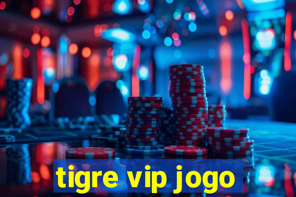 tigre vip jogo