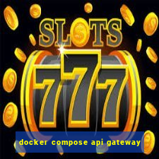 docker compose api gateway