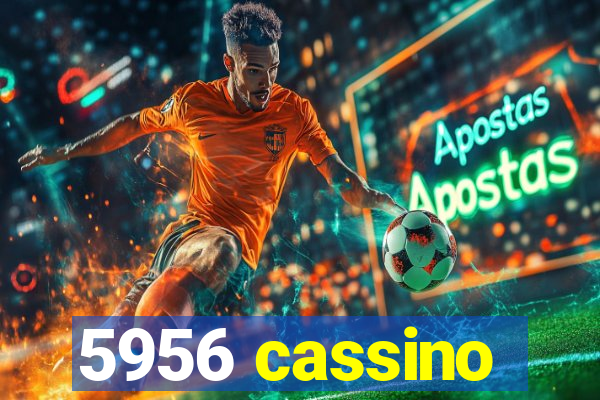 5956 cassino