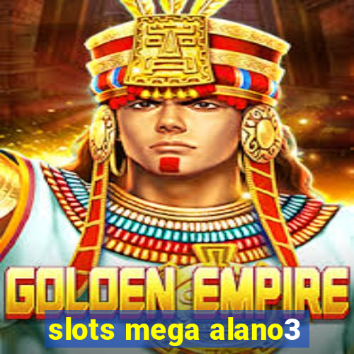 slots mega alano3