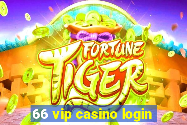 66 vip casino login