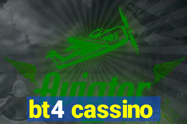 bt4 cassino