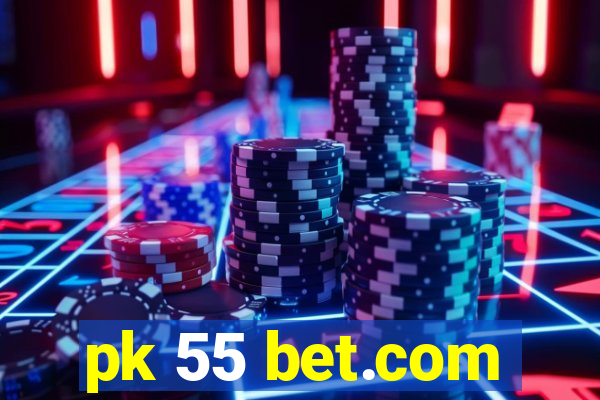 pk 55 bet.com