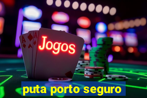 puta porto seguro
