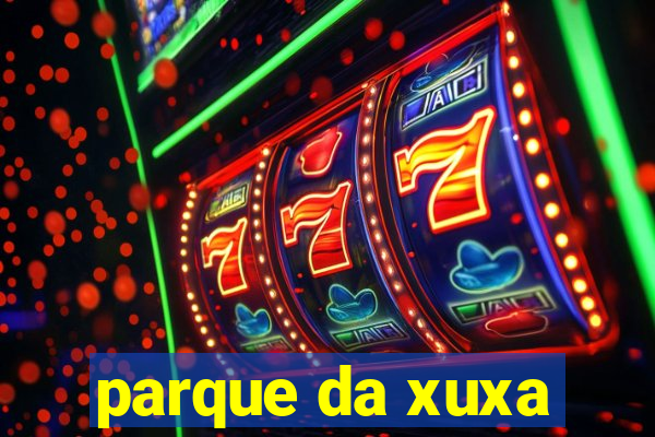 parque da xuxa