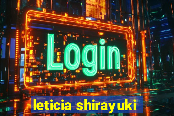 leticia shirayuki
