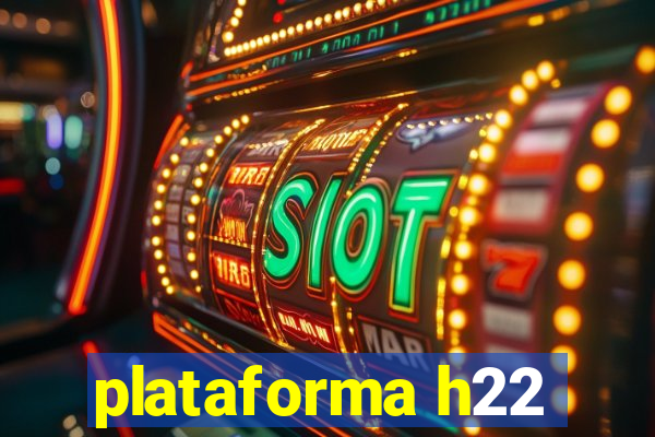 plataforma h22
