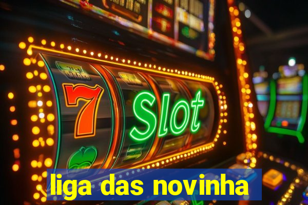 liga das novinha