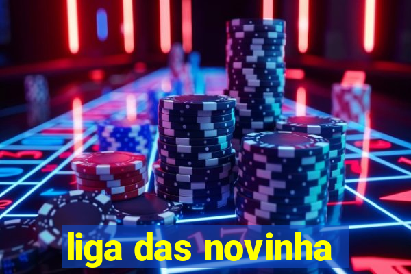 liga das novinha