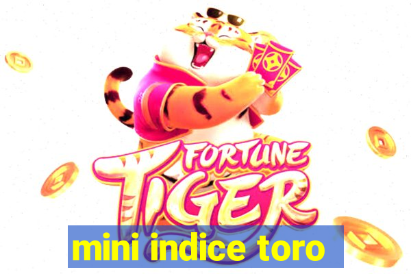 mini indice toro