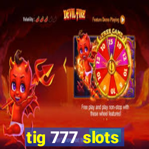 tig 777 slots