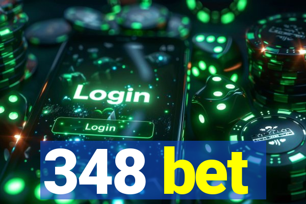 348 bet