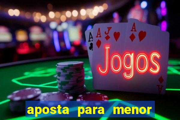aposta para menor de 18 anos