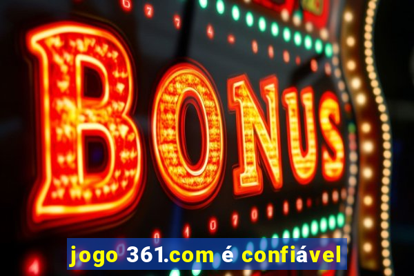 jogo 361.com é confiável
