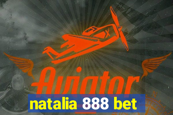 natalia 888 bet