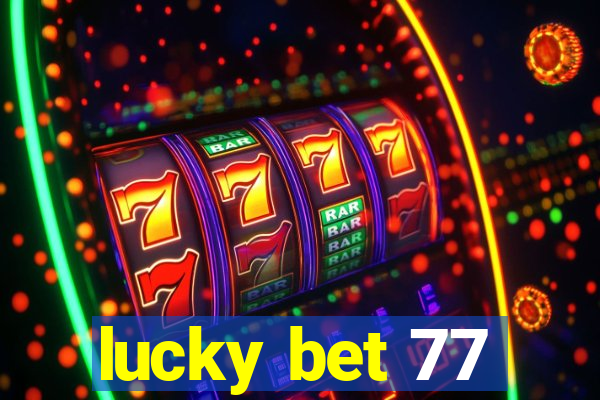 lucky bet 77