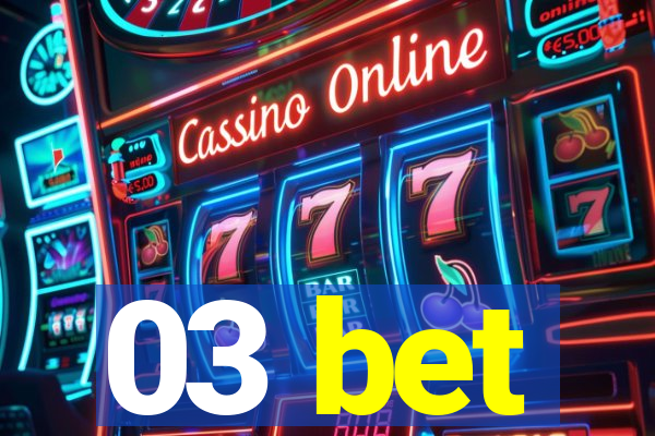 03 bet