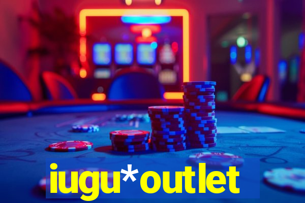 iugu*outlet