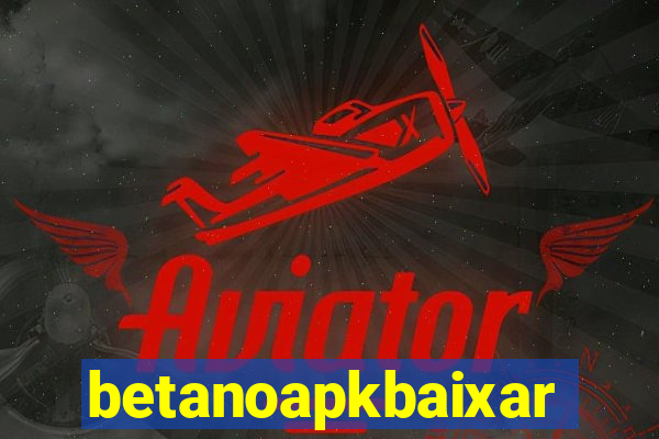 betanoapkbaixar