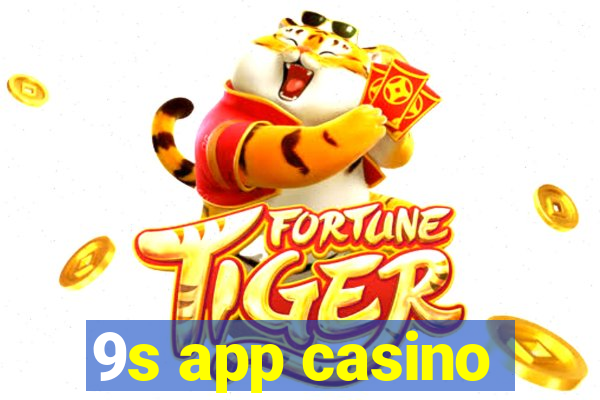 9s app casino