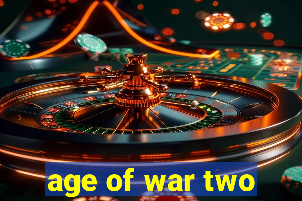 age of war two
