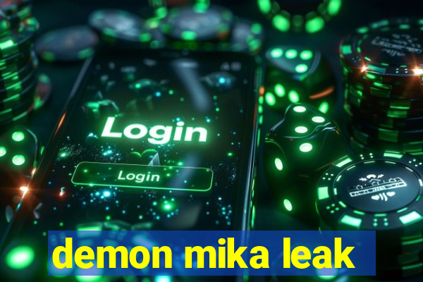 demon mika leak