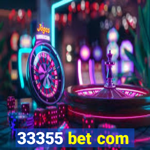 33355 bet com
