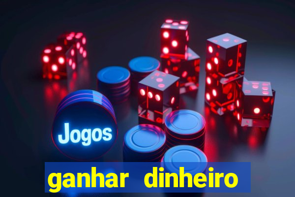 ganhar dinheiro jogando gratis