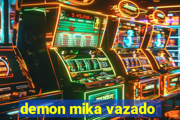 demon mika vazado