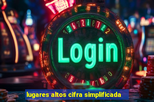 lugares altos cifra simplificada