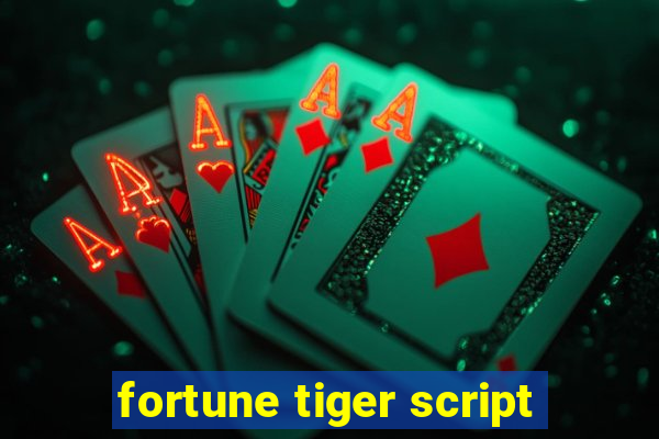 fortune tiger script