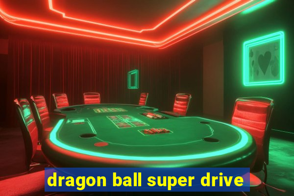 dragon ball super drive