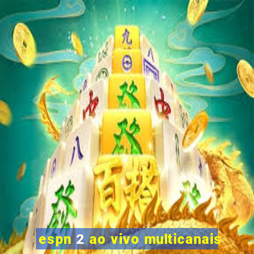 espn 2 ao vivo multicanais