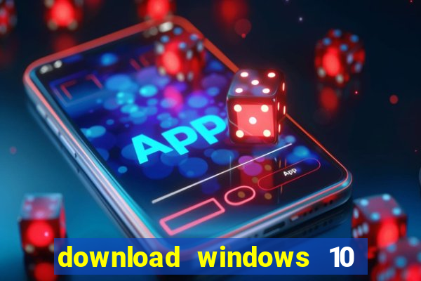 download windows 10 home iso 64 bit