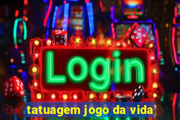 tatuagem jogo da vida